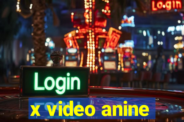 x video anine